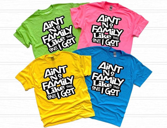 Aint No Family Like The One I Got Shirt, Family Event  Unisex Shirt